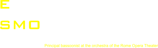 ELISEO 
SMORDONI  
              Principal bassoonist at the orchestra of the Rome Opera Theater        
